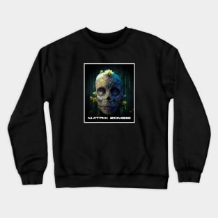 matrix zombie Crewneck Sweatshirt